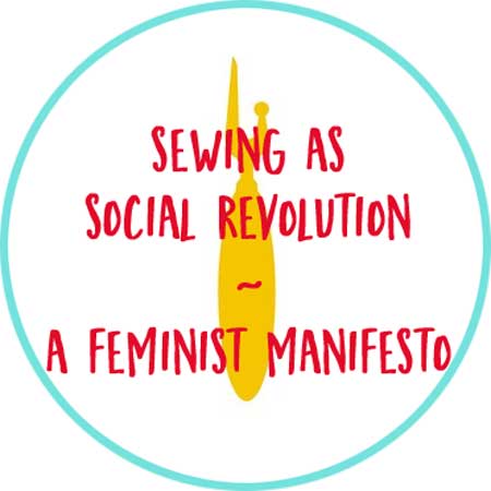Sewing As Social Revolution – A Feminist Manifesto