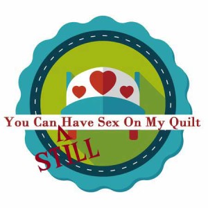 You-canstill--have-sex-on-my-quilt