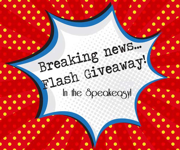 Flash Giveaway in the Speakeasy