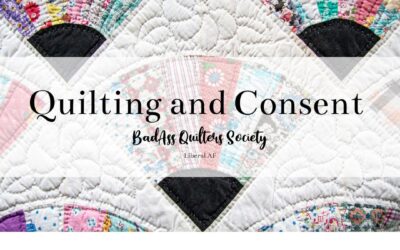 On Quilting and Consent