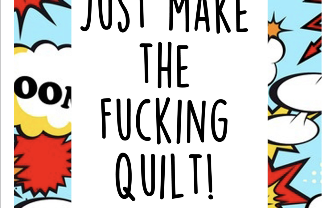 Just Make the F-ing Quilt Printable